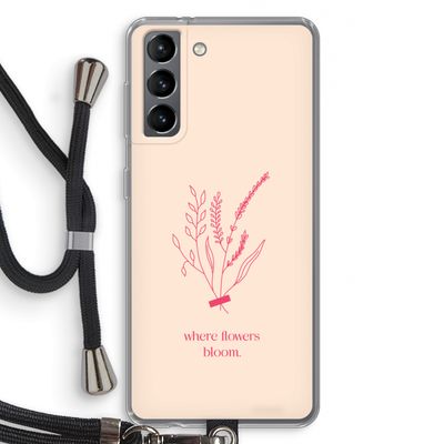 Where flowers bloom: Samsung Galaxy S21 Transparant Hoesje met koord
