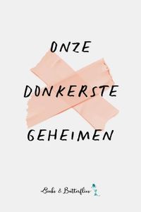 Onze Donkerste Geheimen - Annette Akkerman, Monica Vanleke, Sandra J. Paul, Sophia Jager, Emily Ringeling - ebook