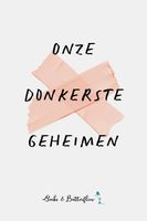 Onze Donkerste Geheimen - Annette Akkerman, Monica Vanleke, Sandra J. Paul, Sophia Jager, Emily Ringeling - ebook