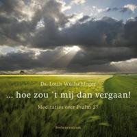 hoe zou &apos;t mij dan vergaan! (Paperback)