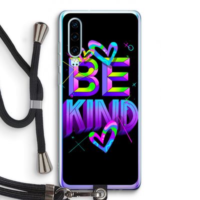 Be Kind: Huawei P30 Transparant Hoesje met koord