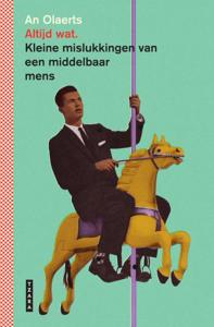Altijd wat. Kleine mislukkingen van een middelbaar mens (Hardback)