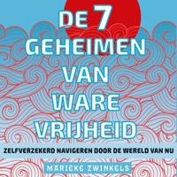 De 7 geheimen van ware vrijheid
