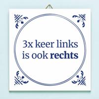 Tegeltje Drie keer links is ook rechts