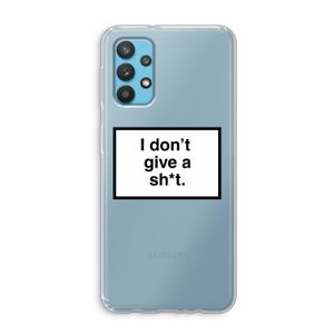 Don't give a shit: Samsung Galaxy A32 4G Transparant Hoesje