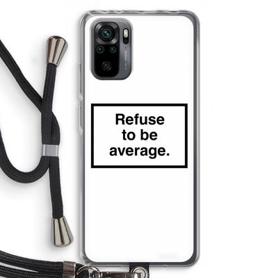 Refuse to be average: Xiaomi Redmi Note 10 Pro Transparant Hoesje met koord