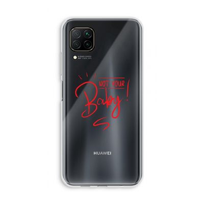 Not Your Baby: Huawei P40 Lite Transparant Hoesje
