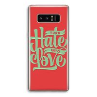 Turn hate into love: Samsung Galaxy Note 8 Transparant Hoesje