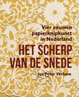 Het scherp van de snede - Vier eeuwen papierknipkunst in Nederland (Hardback)