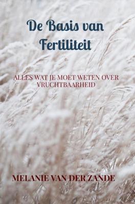 De basis van fertiliteit - Melanie Van der Zande - ebook