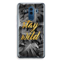 Stay wild: Huawei Mate 10 Pro Transparant Hoesje