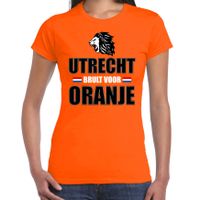 Oranje t-shirt Utrecht brult voor oranje dames - Holland / Nederland supporter shirt EK/ WK