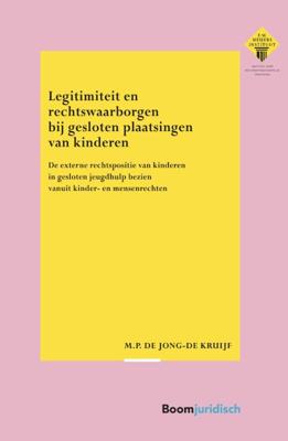 Legitimiteit en rechtswaarborgen bij gesloten plaatsingen van kinderen (Paperback)