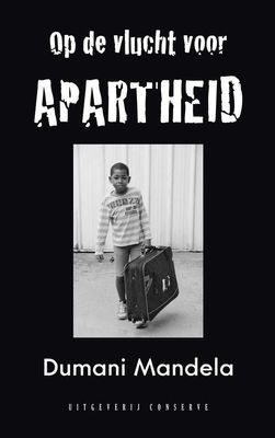 Op de vlucht voor Apartheid - Dumani Mandela - eBook (9789054294948) Op de vlucht voor Apartheid - Dumani Mandela - eBook (9789054294948)