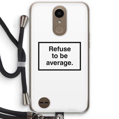 Refuse to be average: LG K10 (2017) Transparant Hoesje met koord