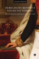 De Belgische Grondwet van 1831 tot vandaag (Paperback)