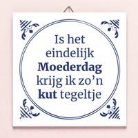 Tegeltje Is het eindelijk Moederdag