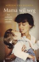 Mama wil weg - Mirjam van Biemen - ebook