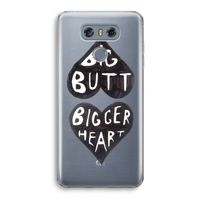 Big butt bigger heart: LG G6 Transparant Hoesje