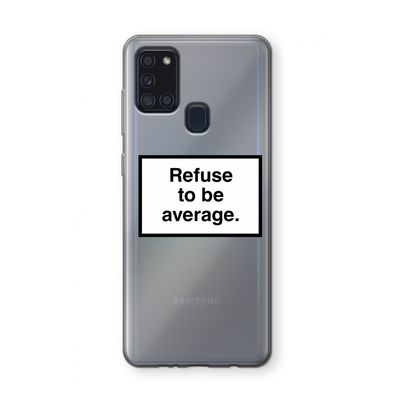 Refuse to be average: Samsung Galaxy A21s Transparant Hoesje