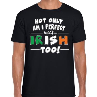St. Patricks day t-shirt - zwart - voor heren - Not only I am perfect but I am Irish too