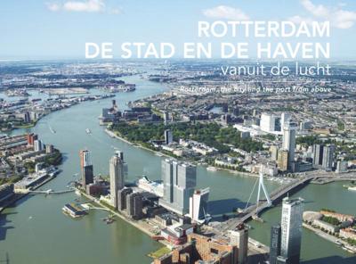 Rotterdam, De Stad en de Haven vanuit de lucht (Hardback)