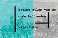 Kleine atlas van de Oude Hollandse Waterlinie (Paperback)