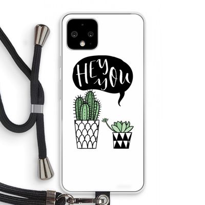 Hey you cactus: Pixel 4 Transparant Hoesje met koord