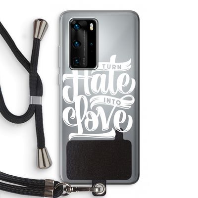 Turn hate into love: Huawei P40 Pro Transparant Hoesje met koord
