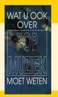 Wat u ook over popmuziek moet weten (Paperback)