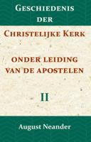Geschiedenis der Christelijke Kerk onder leiding van de Apostelen II (Paperback)