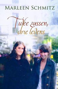 Twee zussen, drie levens - Marleen Schmitz - ebook