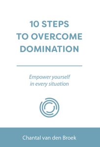 10 STEPS TO OVERCOME DOMINATION - Chantal van den Broek - ebook