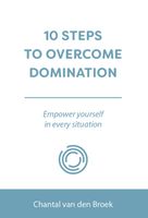 10 STEPS TO OVERCOME DOMINATION - Chantal van den Broek - ebook