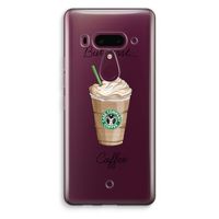 But first coffee: HTC U12+ Transparant Hoesje