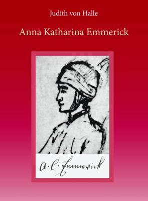 Anna Katharina Emmerick (Hardback)