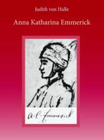 Anna Katharina Emmerick (Hardback)