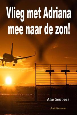 Vlieg met Adriana mee naar de zon! (Paperback)