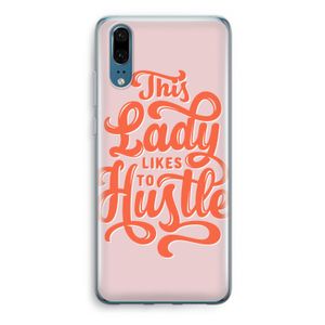 Hustle Lady: Huawei P20 Transparant Hoesje