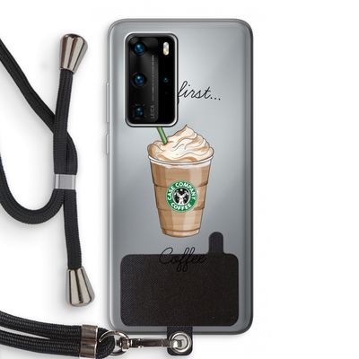 But first coffee: Huawei P40 Pro Transparant Hoesje met koord