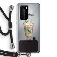 But first coffee: Huawei P40 Pro Transparant Hoesje met koord