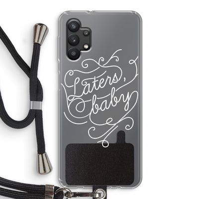Laters, baby: Samsung Galaxy A32 5G Transparant Hoesje met koord