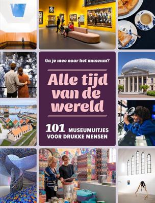 Reisgids Alle tijd vd wereld - 101 museumuitjes voor drukke mensen | Mo'Media | Momedia
