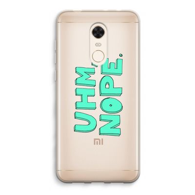 UHM, NOPE.: Xiaomi Redmi 5 Transparant Hoesje