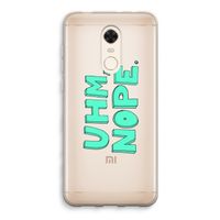 UHM, NOPE.: Xiaomi Redmi 5 Transparant Hoesje