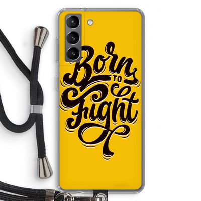 Born to Fight: Samsung Galaxy S21 Transparant Hoesje met koord