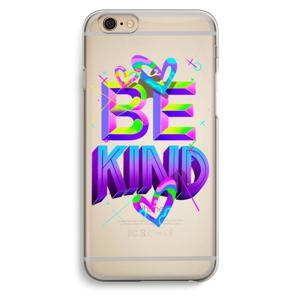 Be Kind: iPhone 6 / 6S Transparant Hoesje