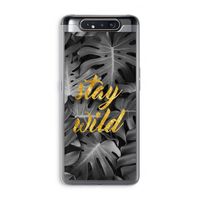 Stay wild: Samsung Galaxy A80 Transparant Hoesje