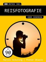 Ontdek snel: reisfotografie - Marcel Scholing, Pieter Dhaeze - ebook