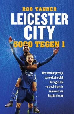 Leicester City, 5000 tegen 1 - Rob Tanner - ebook
